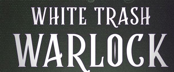 White Trash Warlock by David R. Slayton